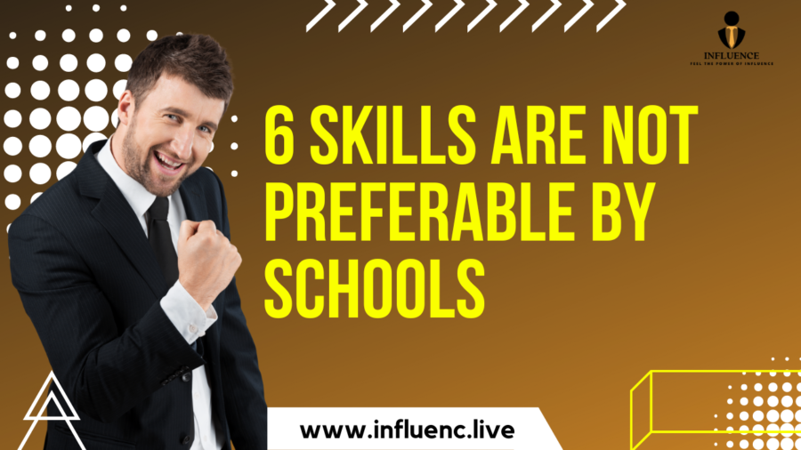 6 Skills Are Not Preferable By Schools
